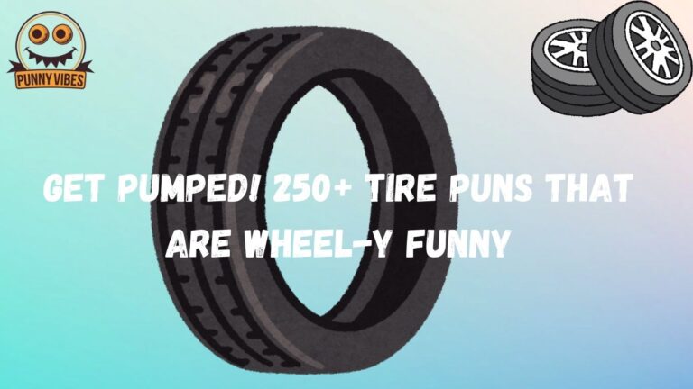 Get Pumped! 250+ Tire Puns That Are Wheel-y Funny